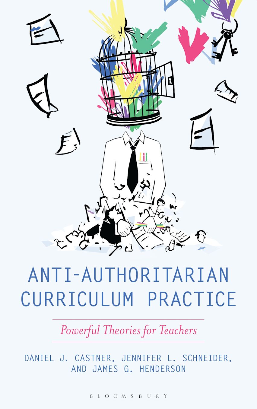 Anti-Authoritarian Curriculum Practice: Powerful Theories for Teachers