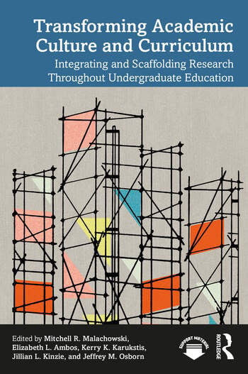 Transforming Academic Culture & Curriculum: Integrating and Scaffolding Research Throughout Undergraduate Education