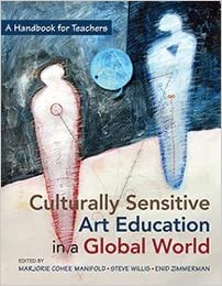 Culturally Sensitive Art Education in a Global World: A Handbook for Teachers