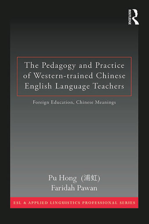 The Pedagogy and Practice of Western-trained Chinese English Language Teachers