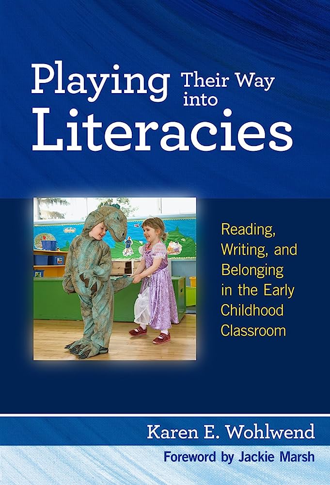 Playing their way into literacies: Reading, writing, and belonging in the early childhood classroom